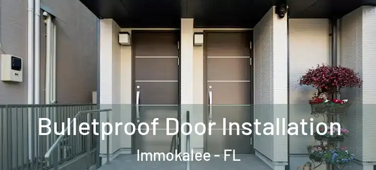  Bulletproof Door Installation Immokalee - FL