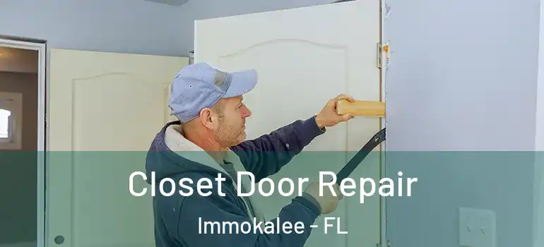  Closet Door Repair Immokalee - FL