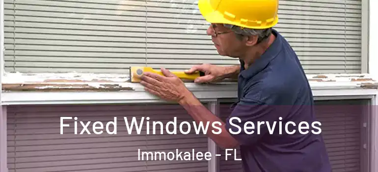  Fixed Windows Services Immokalee - FL