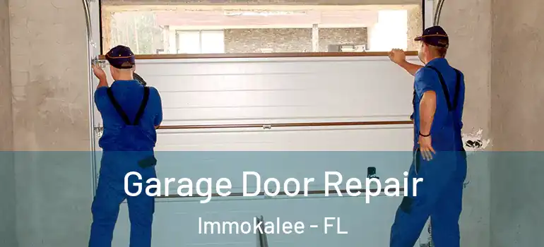  Garage Door Repair Immokalee - FL