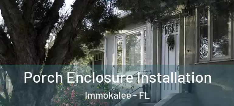  Porch Enclosure Installation Immokalee - FL