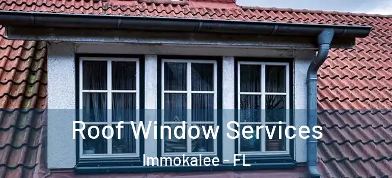  Roof Window Services Immokalee - FL