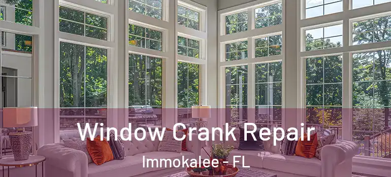  Window Crank Repair Immokalee - FL